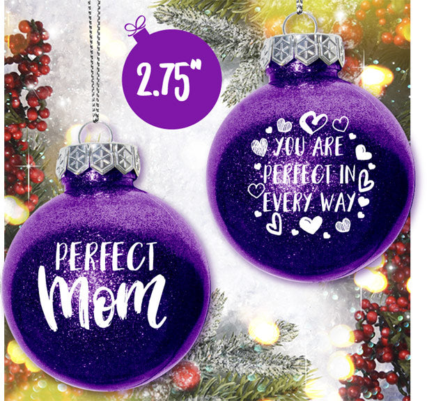 SSHS-501. Perfect Mom - You Are Perfect in Every Way - 2.75" ornament